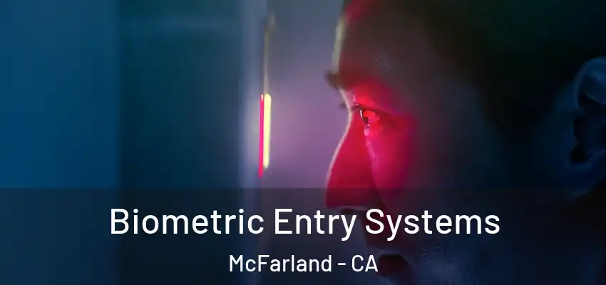  Biometric Entry Systems McFarland - CA