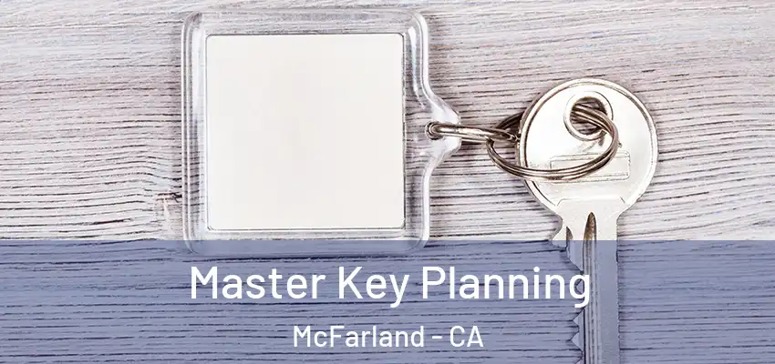  Master Key Planning McFarland - CA